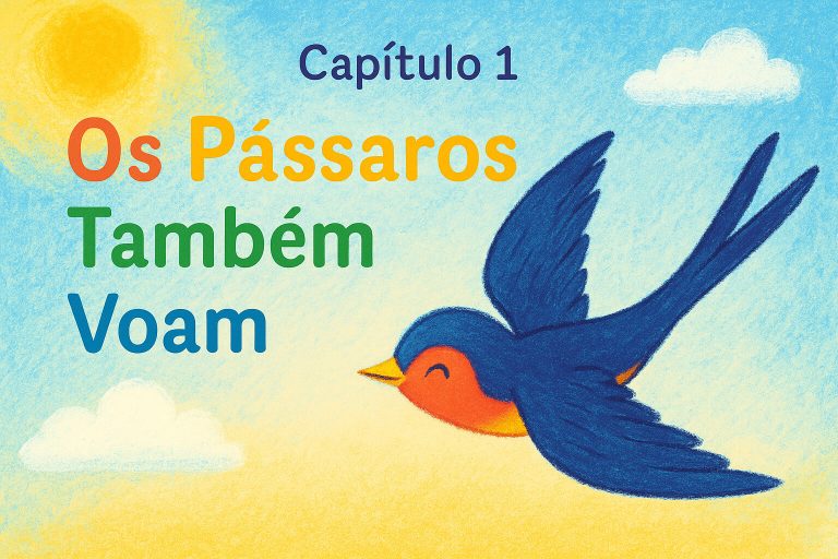 🕊️ Capítulo 1 – Os Pássaros Também Voam
